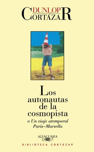 Los Autonautas De La Cosmopista - Cortázar, Dunlop