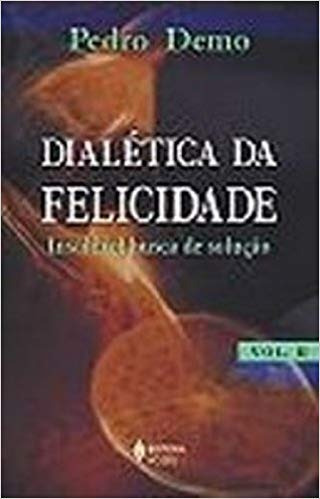 Dialetica Da Felicidade Insoluvel Busca De Solução Volume 2