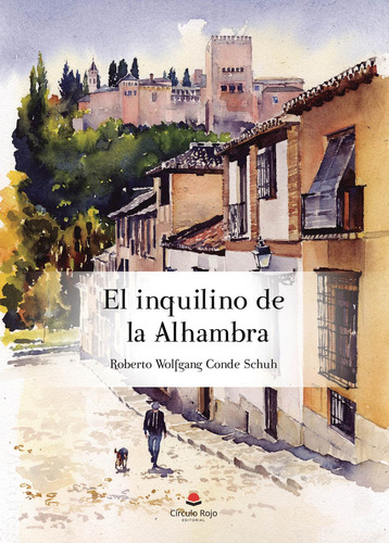 El inquilino de la Alhambra, de de Schuh  Roberto Wolfgang.. Grupo Editorial Círculo Rojo SL, tapa blanda, edición 1.0 en español