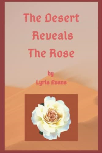 The Desert Reveals The Rose: Learning That The Desert And Wilderness Seasons Are Often A Gift From God, De Evans, Lyris. Editorial Oem, Tapa Blanda En Inglés