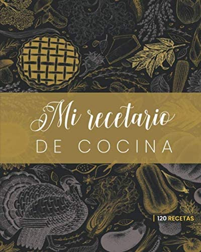 Libro: Mi Recetario De Cocina. 120 Recetas: Libro De Recetas