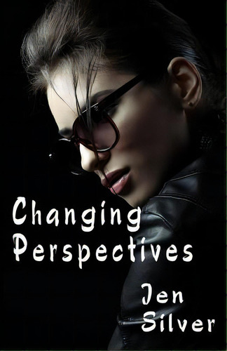 Changing Perspectives, De Silver, Jen. Editorial Lightning Source Inc, Tapa Blanda En Inglés