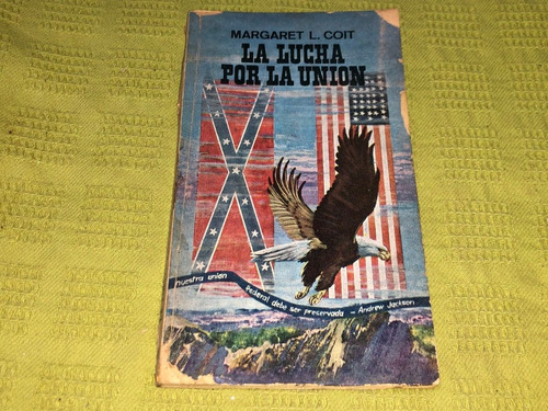 La Lucha Por La Unión - Margaret L. Coit - Plaza & Janés