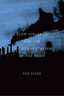 Libro Slow Violence And The Environmentalism Of The Poor ...