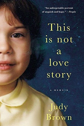 Book : This Is Not A Love Story A Memoir - Brown, Judy