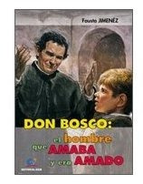 Don Bosco: El Hombre Que Amaba Y Era Amado - Jimenez Rodr...