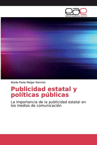 Libro: Publicidad Estatal Y Políticas Públicas: La Importanc