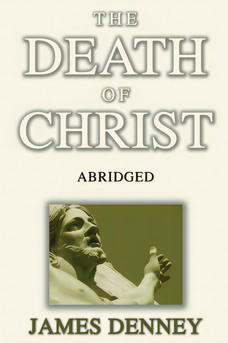 The Death Of Christ, Abridged, De Denney, James. Editorial Wipf & Stock Publ, Tapa Blanda En Inglés