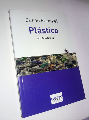 Plastico / Un Idilio Toxico - Susan Freinkel / Tusquets