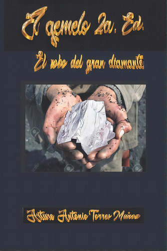 El Gemelo 2a. Ed.: El Robo Del Gran Diamante, De Torres Munoz, Arturo Antonio. Editorial Createspace, Tapa Blanda En Español