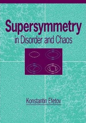 Supersymmetry In Disorder And Chaos - Konstantin Efetov