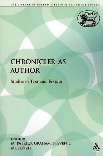 The Chronicler As Author: Studies In Text And Texture, De Graham, Patrick M.. Editorial Continuum 3pl, Tapa Blanda En Inglés