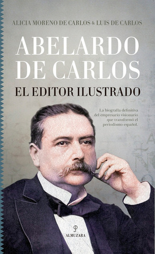 Abelardo De Carlos. El Editor Ilustrado, De De Carlos,luis. Editorial Almuzara, Tapa Blanda En Español