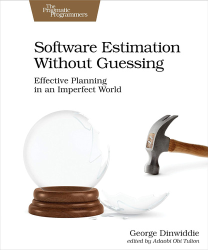 Libro: Software Estimation Without Guessing: Effective In An