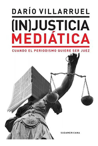 ( In ) Justicia Mediatica - Villarruel - Sudamericana - #d