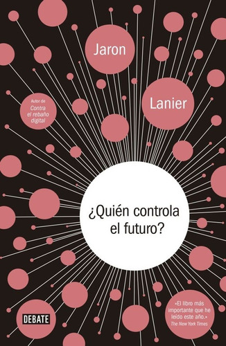 Quien Controla El Futuro? - Jaron Lanier