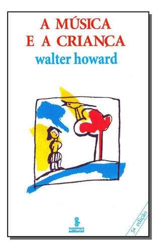 Libro Musica E A Crianca A Vol 19 05ed 84 De Howard Walter