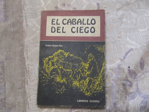 El Caballo Del Ciego - Pablo Rojas Paz