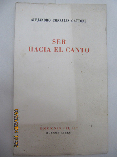 Ser Hacia El Canto Alejandro Gonzalez Cattone Ediciones 40