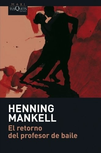 El Retorno Del Profesor De Baile - Mankell, Henning