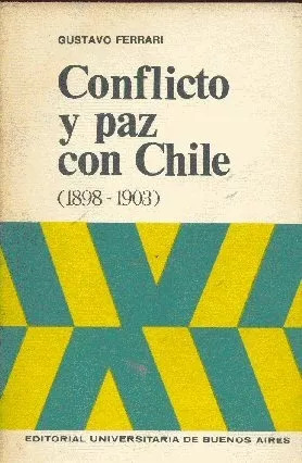 Gustavo Ferrari: Conflicto Y Paz Con Chile (1898-1903)