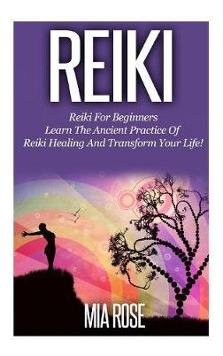Libro Reiki : Reiki For Beginners - Learn The Ancient Pra...