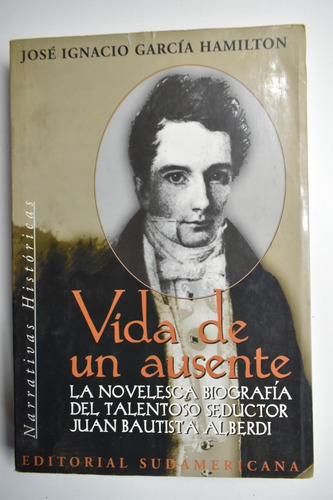 Vida De Un Ausente: La Novelesca Biografía Del Talentosoc155