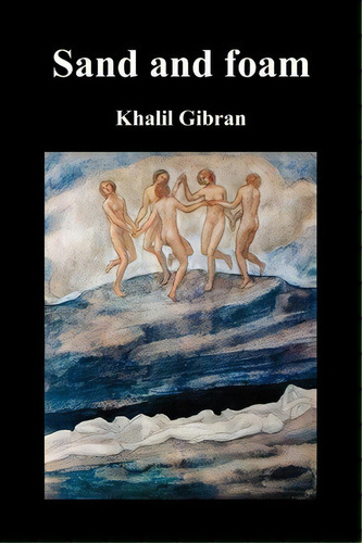 Sand And Foam And Other Poems, De Khalil, Gibran. Editorial Benediction Classics, Tapa Blanda En Inglés