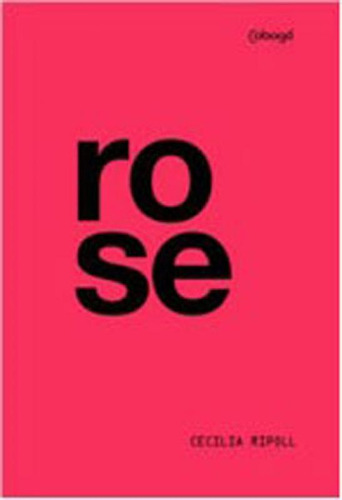 Rose, de Ripoll, Cecilia. Editora Cobogó, capa mole, edição 1ª edição - 2018 em português
