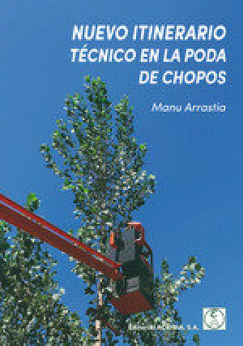 Nuevo Itinerario Tecnico En La Poda De Chopos, De Arrastia, Manu., Vol. 1. Editorial Editorial Acribia, S.a., Tapa Blanda En Español