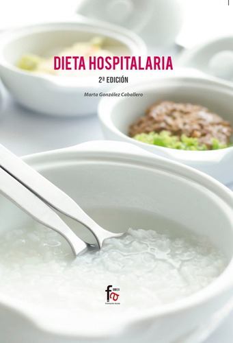 DIETA HOSPITALARIA-2 EDICIÃÂN, de GONZALEZ CABALLERO, MARTA. Editorial Formación Alcalá, S.L., tapa blanda en español