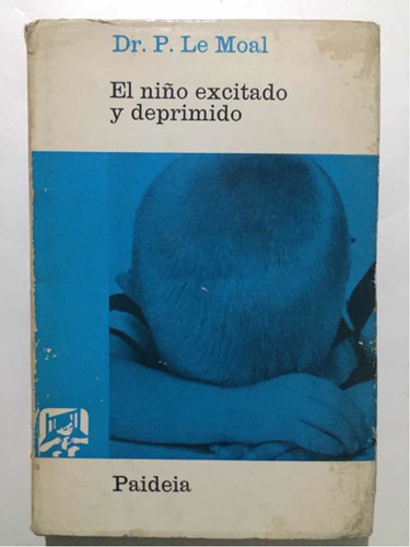 El Niño Excitado Y Deprimido. P. Le Moal/rubio Cabeza