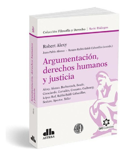 Libro - Argumentación, Derechos Humanos Y Justicia - Alexy.