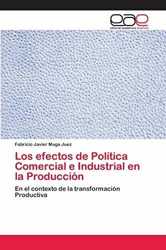 Los Efectos De Politica Comercial E Industrial En La Producc