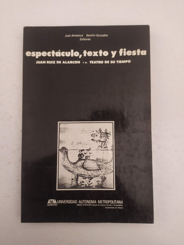 Espectáculo, Texto Y Fiesta - Sobre Juan Ruiz De Alarcón