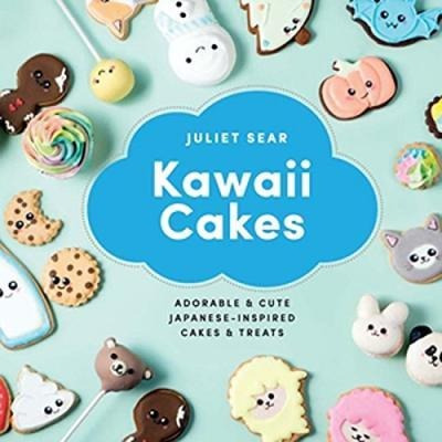 Kawaii Cakes - Juliet Sear