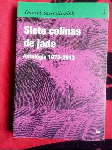 Siete Colinas De Jade Antología 1973-2013 D. Samoilovich 