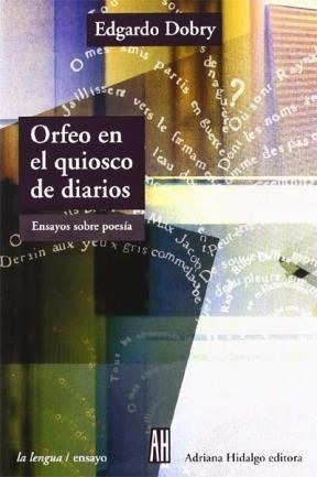 Orfeo En El Quiosco De Diarios Ensayo Sobre Poesia - Dobry