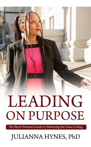 Libro: Leading On Purpose: The Black Womanøs Guide To Shatte