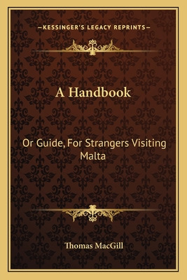 Libro A Handbook: Or Guide, For Strangers Visiting Malta ...
