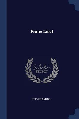 Libro Franz Liszt - Lessmann, Otto