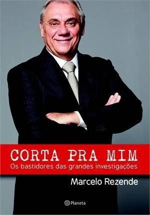 Corta Pra Mim - Marcelo Rezende - Livro Novo