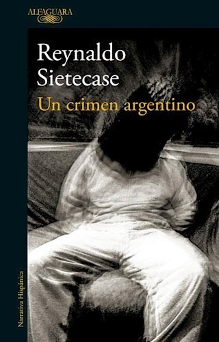 Libro Un Crimen Argentino De Reynaldo Sietecase