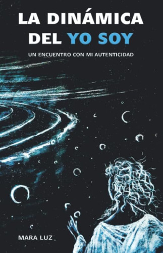 Libro: La Dinámica Del Yo Soy: Un Encuentro Con Mi (edición