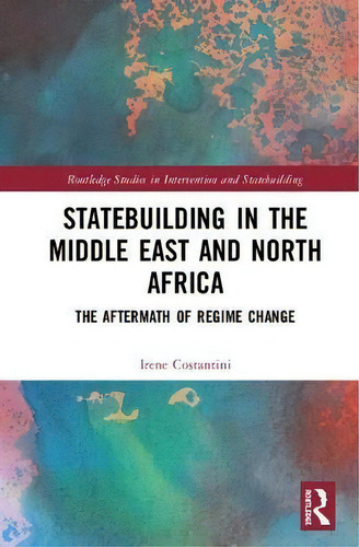 Statebuilding In The Middle East And North Africa, De Irene Costantini. Editorial Taylor Francis Inc, Tapa Dura En Inglés