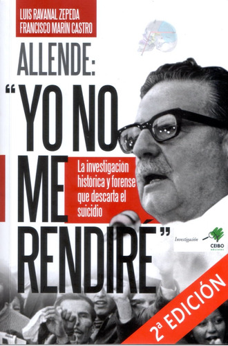 Allende: Yo No Me Rendiré - Ravanal - Marín - Cienflores