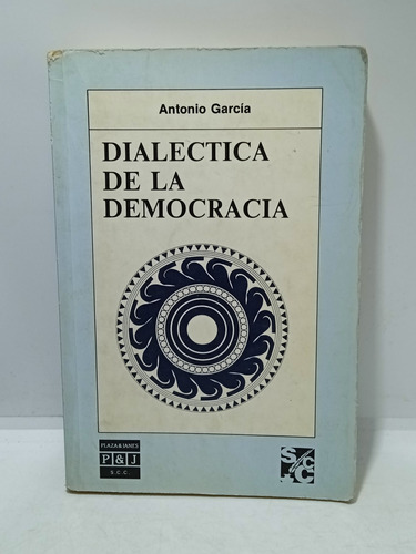 Dialéctica De Las Democracia - Antonio García - Plaza Y Jane