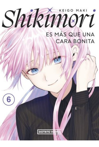 Shikimori es más que una Cara Bonita: 6, de Keigo Maki. Serie 6287639188, vol. 1. Editorial Penguin Random House, tapa blanda, edición 2023 en español, 2023