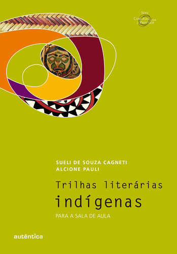 Trilhas literárias indígenas: Para a sala de aula, de Pauli, Alcione. Autêntica Editora Ltda., capa mole em português, 2015
