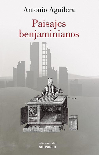 Paisajes Benjaminianos, De Aguilera Pedrosa, Antonio. Editorial Ediciones Del Subsuelo, Tapa Blanda En Español